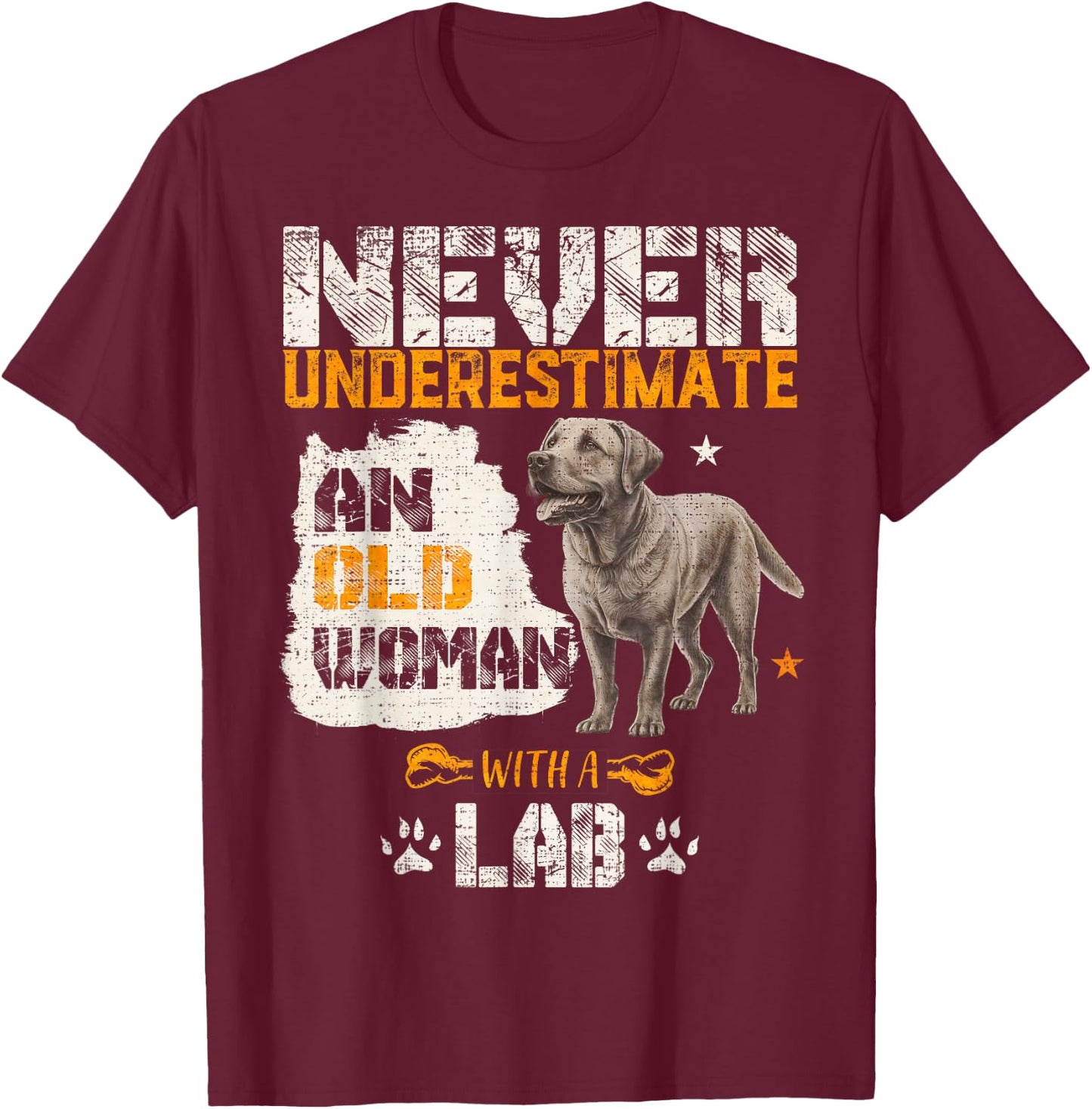Never Underestimate An Old Woman With A Labrador, Lab Lover T-Shirt - T-Shirt | Maroon