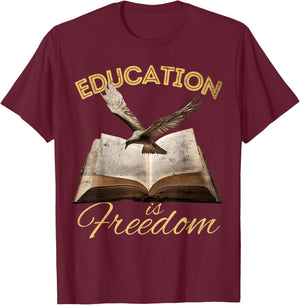 Education Is Freedom Bird Book Lover History Teacher T-Shirt - T-Shirt | Maroon