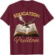 Education Is Freedom Bird Book Lover History Teacher T-Shirt - T-Shirt | Maroon