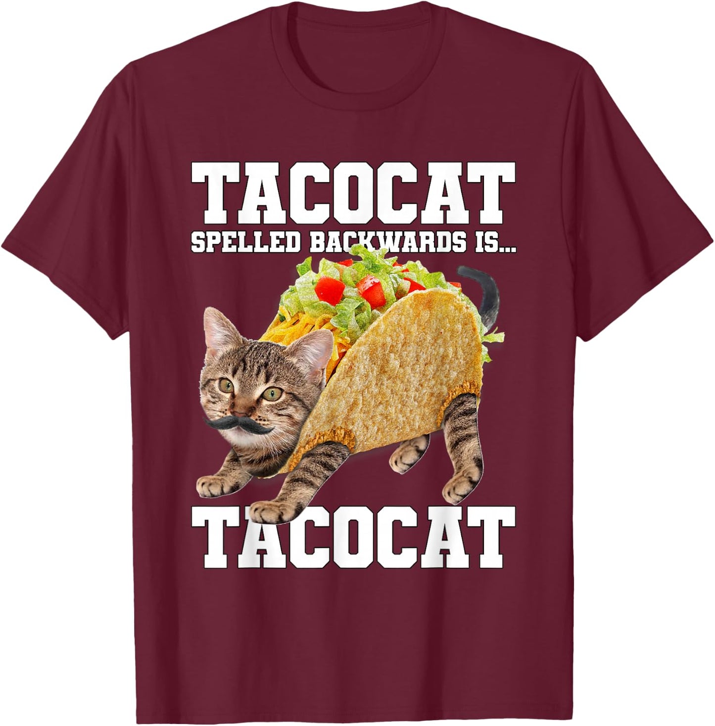 Taco Cat Spelled Backwards is Tacocat Meme Silly Cat Lover T-Shirt - T-Shirt | Maroon