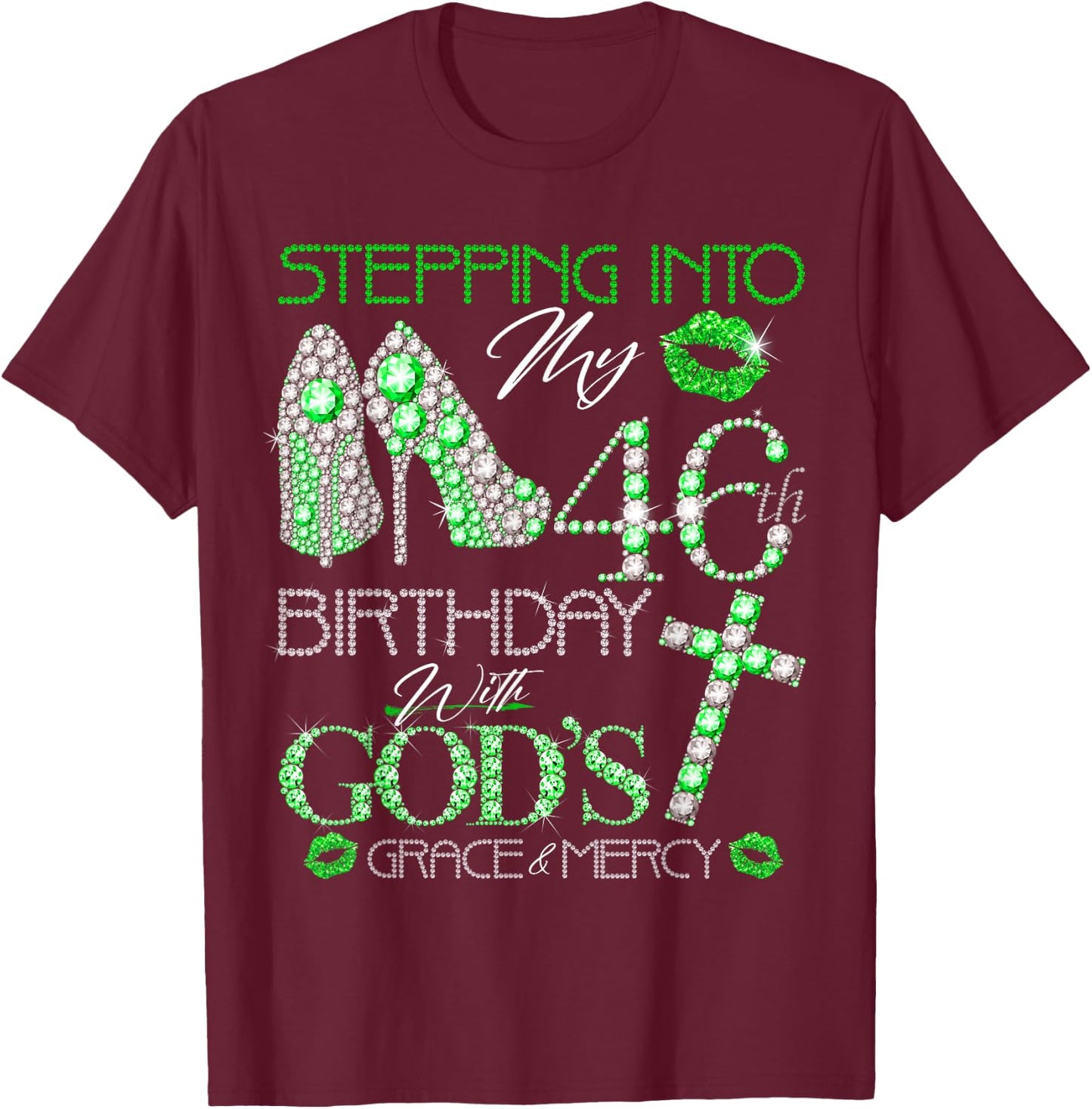 Stepping into my 46th birthday with gods grace and mercy T-Shirt - T-Shirt | Maroon