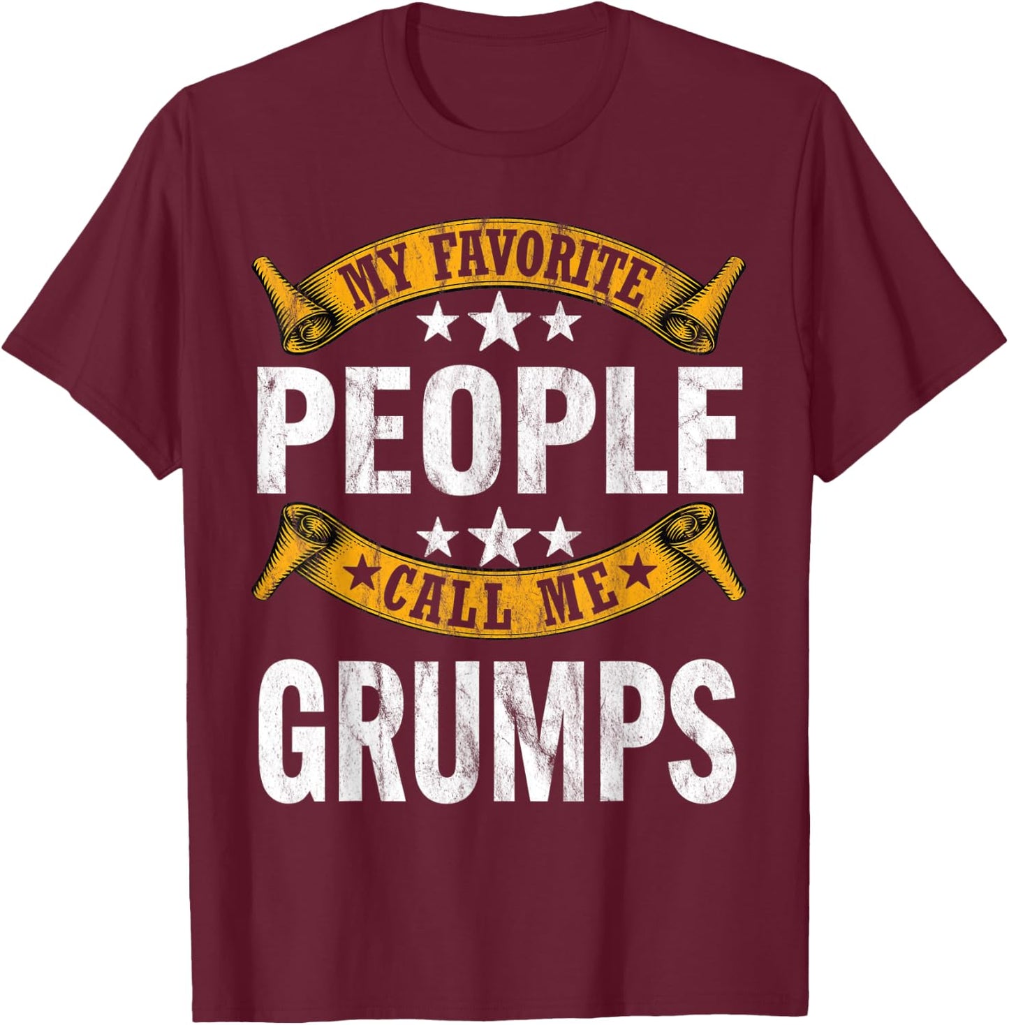 My Favorite People Call Me Grumps Vintage Fathers Day T-Shirt - T-Shirt | Maroon