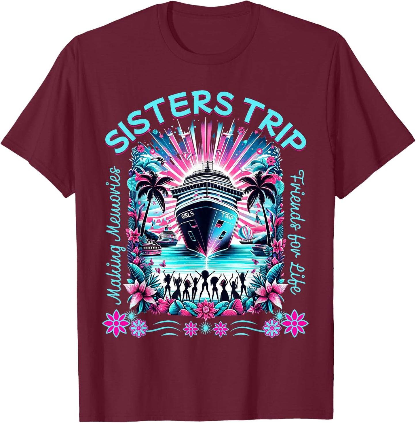 Sister Cruise Fun Matching BFF Sisters Trip Cruise T-Shirt - T-Shirt | Maroon