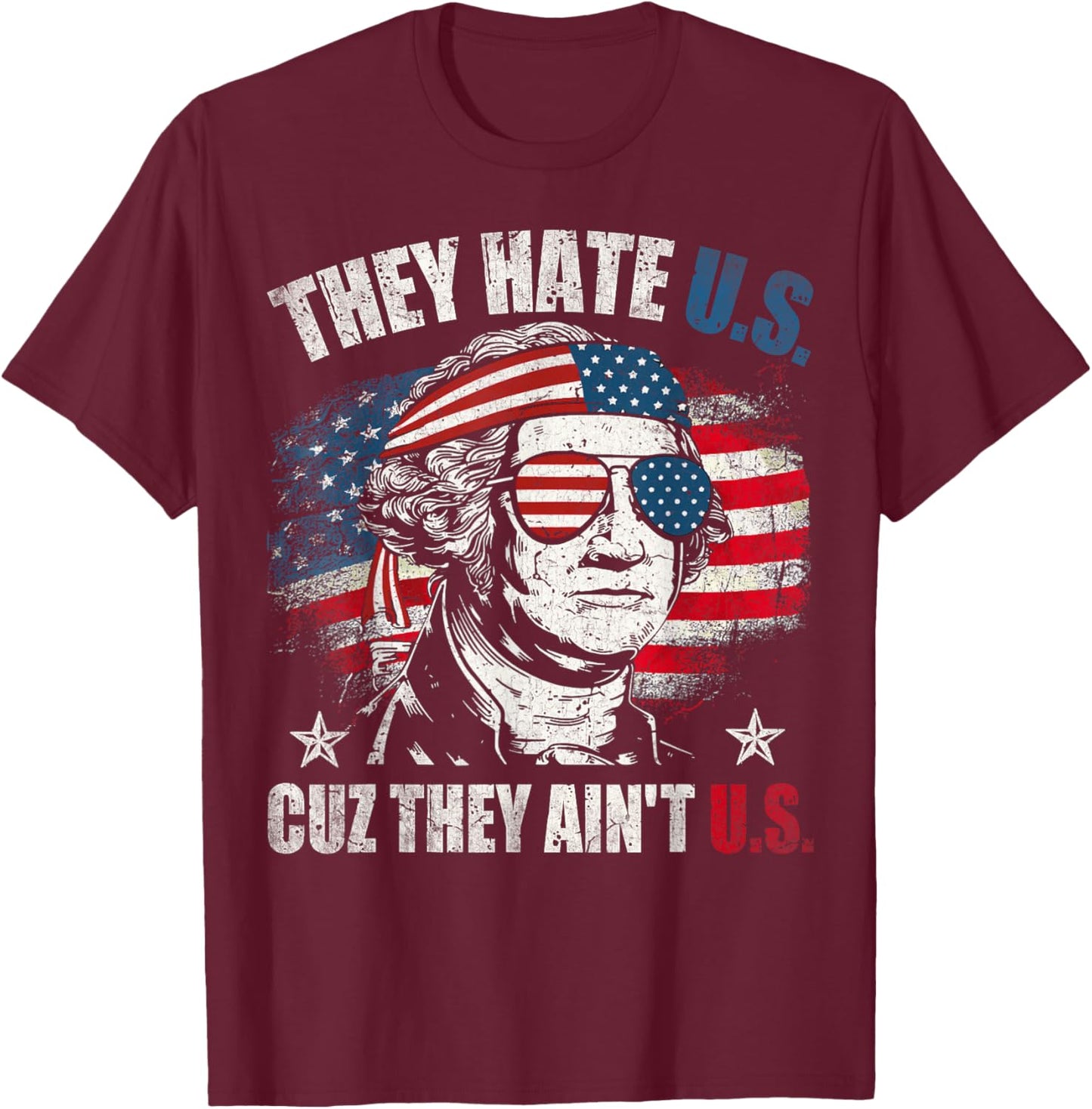 They Hate Us Cuz They Ain't Us USA American Flag 4th of July T-Shirt - T-Shirt | Maroon
