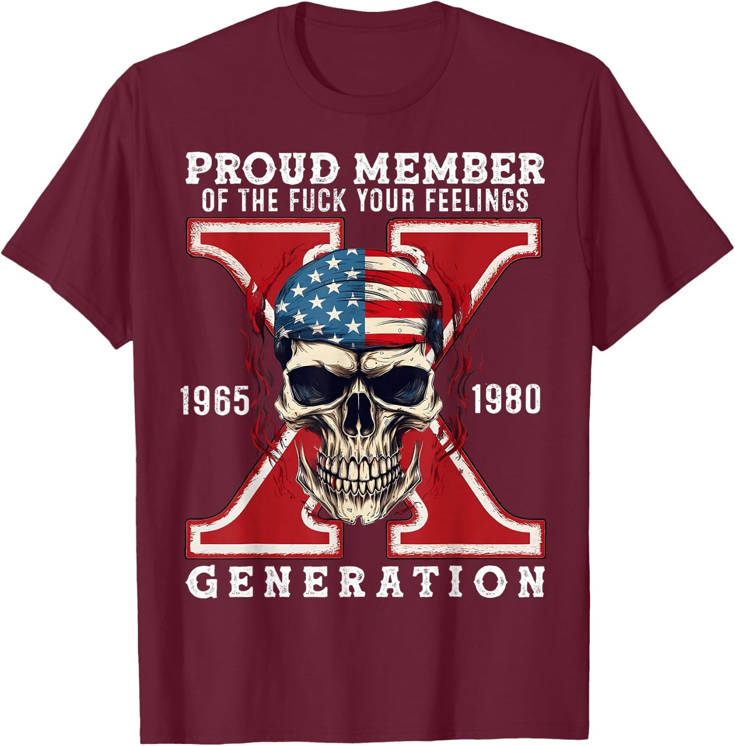 Proud Member of The Fuck Your Feelings Gen X Horror Skull T-Shirt - T-Shirt | Maroon