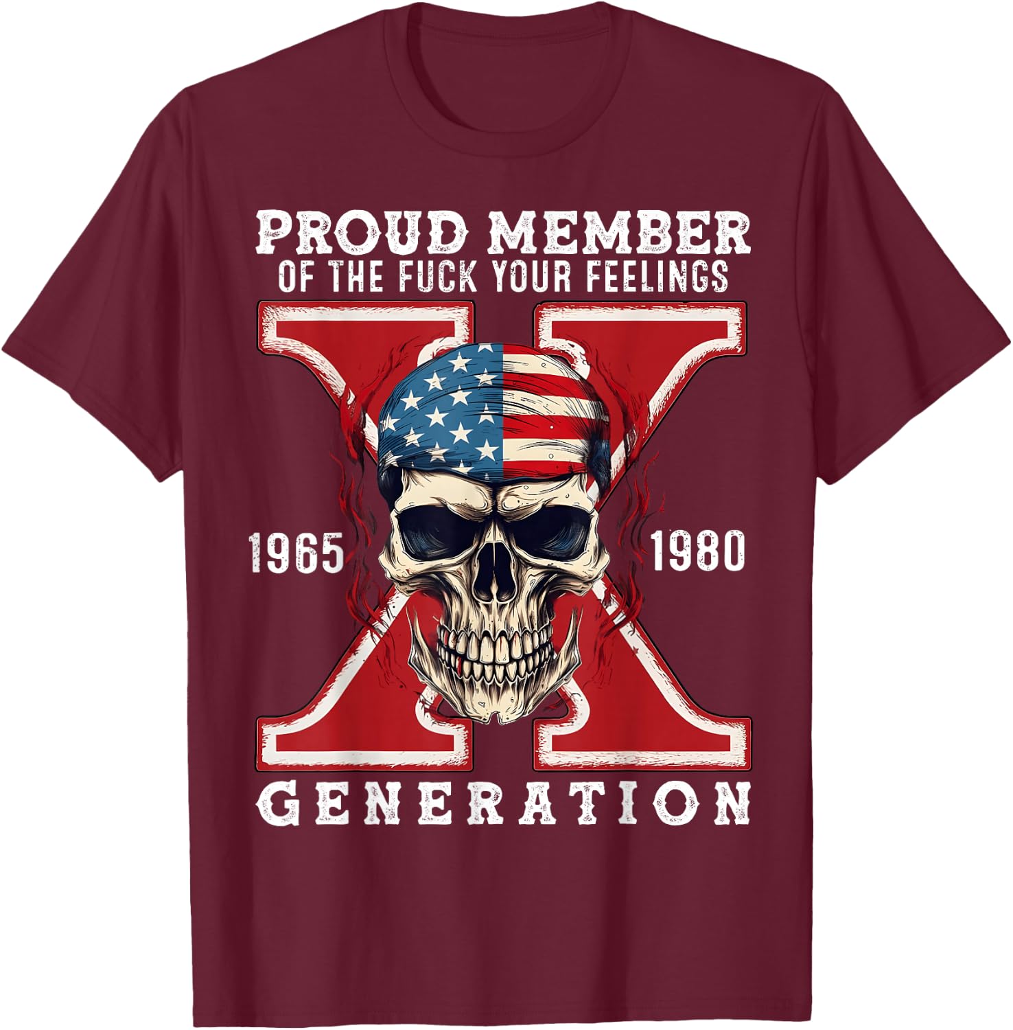 Proud Member of The Fuck Your Feelings Gen X Horror Skull T-Shirt - T-Shirt | Maroon