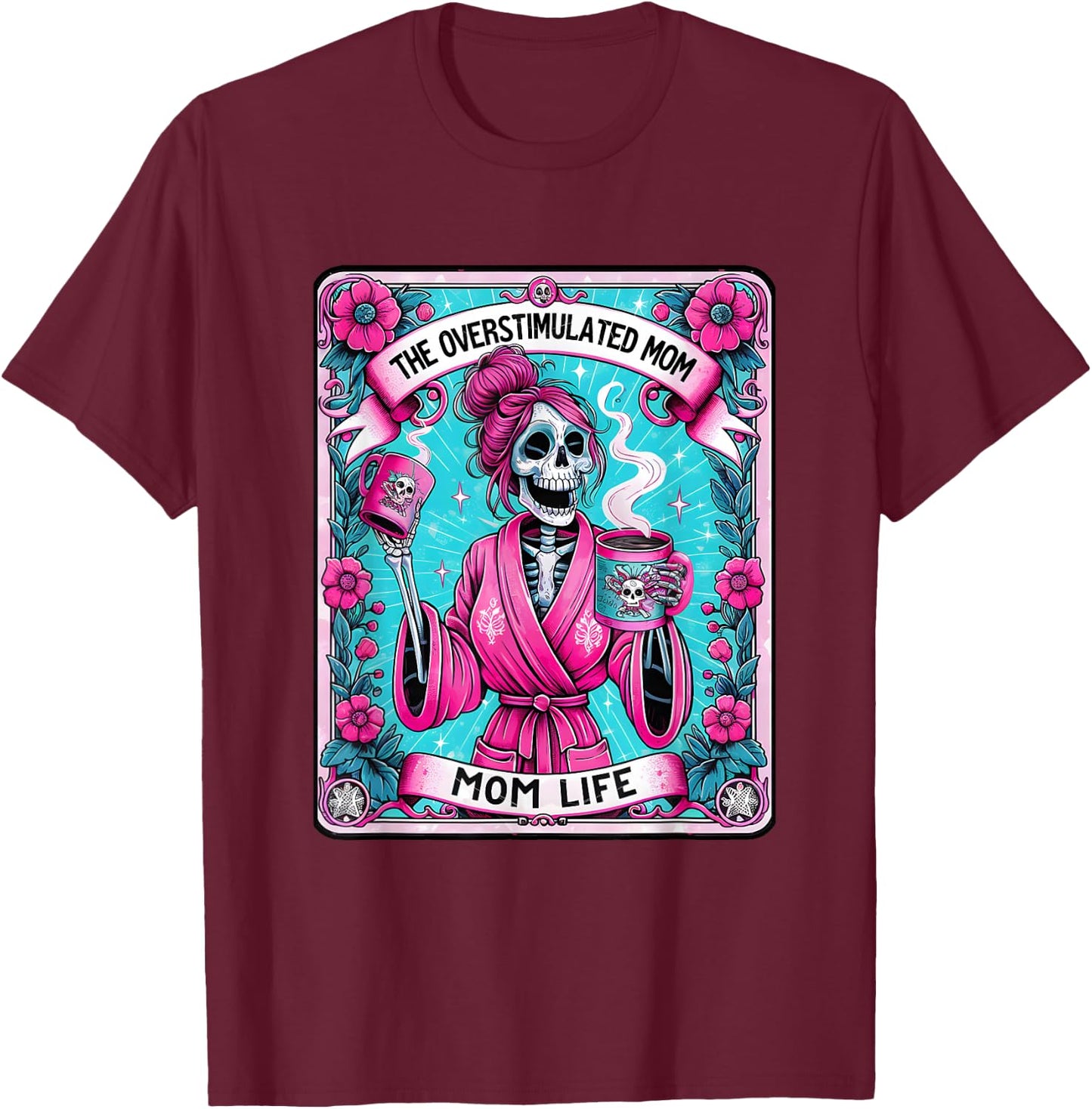 The Overstimulated Mom Funny Tarot Card Skeleton Witchy Mama T-Shirt - T-Shirt | Maroon