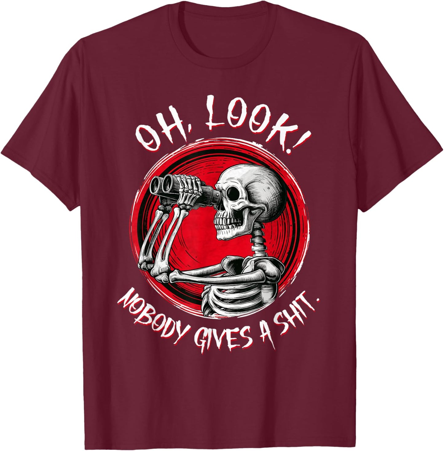 Skeleton Oh Look Nobody Gives A Shit Funny Halloween Costume T-Shirt - T-Shirt | Maroon