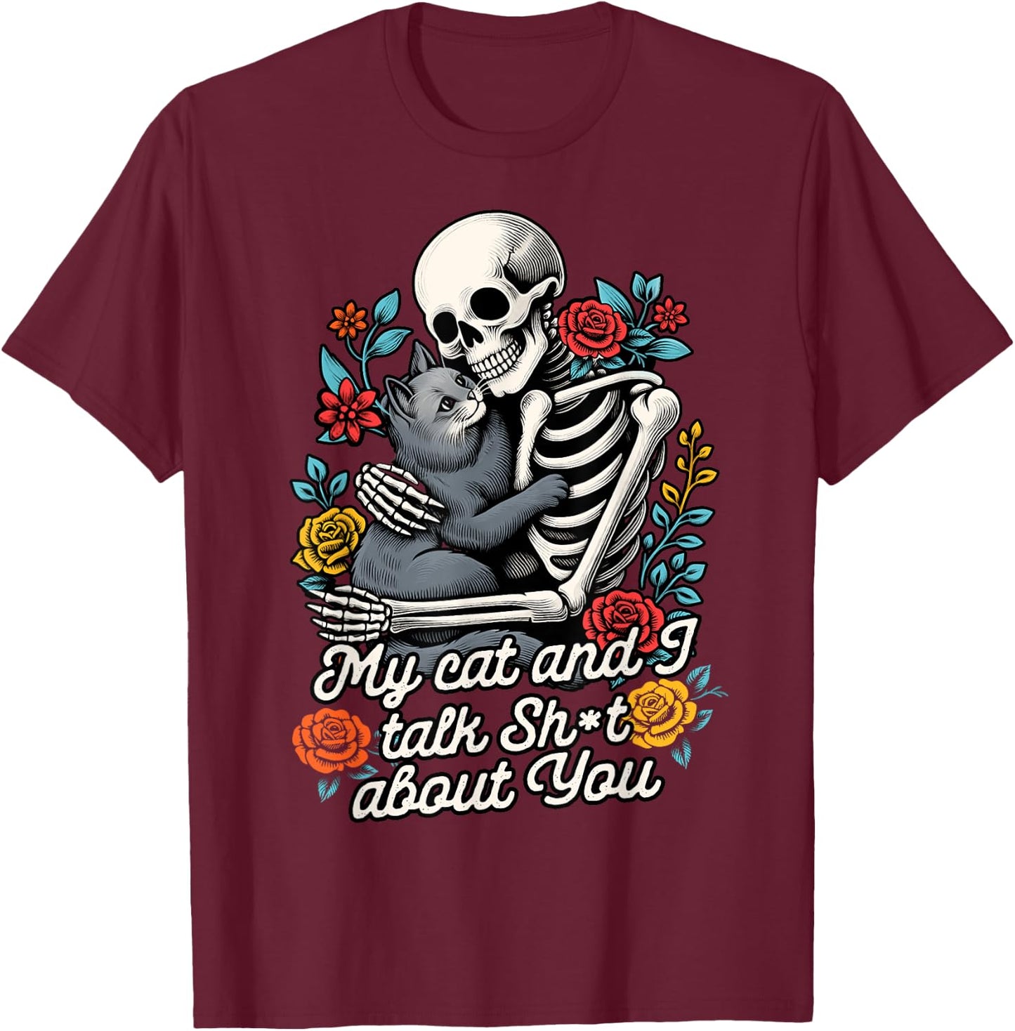 Cat Lover Cat Mom Skeleton My Cat & I Talk Sht About You T-Shirt - T-Shirt | Maroon