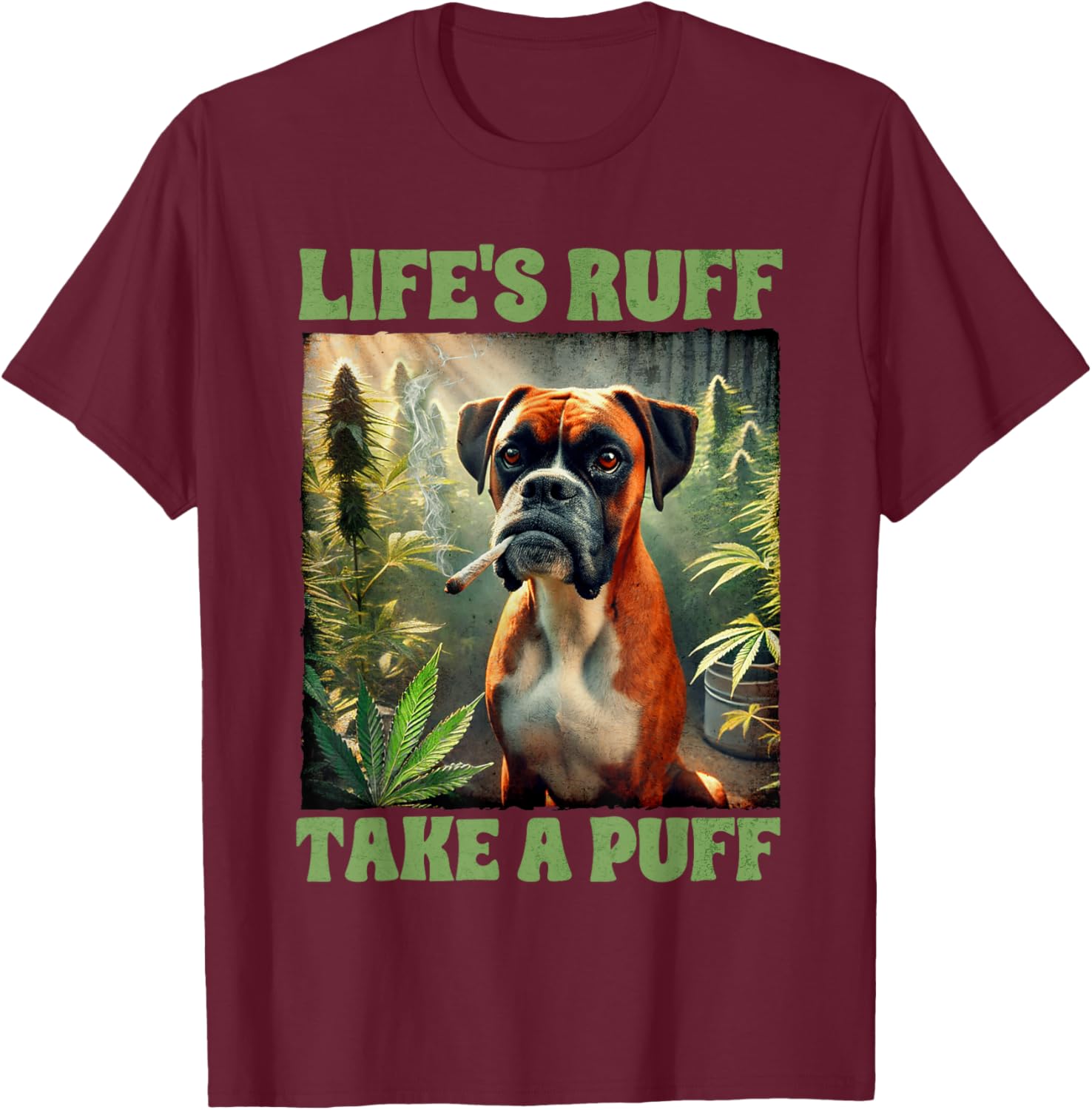 Boxer Smoking Weed Cannabis 420 Life's Ruff Take A Puff T-Shirt - T-Shirt | Maroon