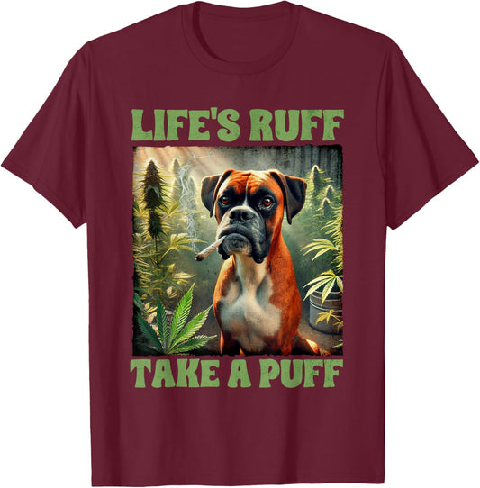 Boxer Smoking Weed Cannabis 420 Life's Ruff Take A Puff T-Shirt - T-Shirt | Maroon