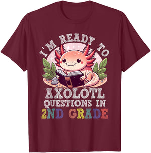 I'm Ready to Axolotl Questions in 2nd Grade Back to School T-Shirt - T-Shirt | Maroon