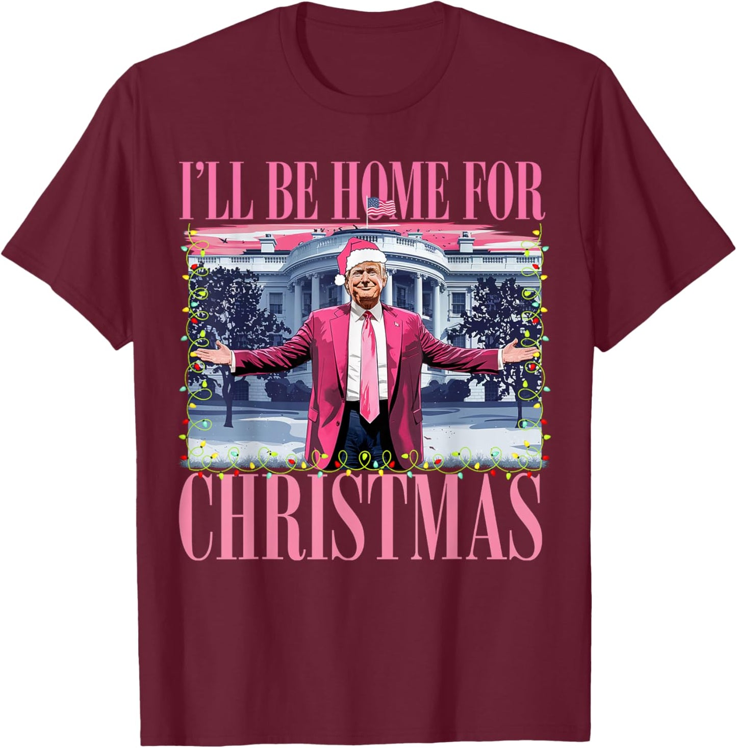 I'll Be Home For Christmas Santa Funny Trump Xmas Pajamas T-Shirt - T-Shirt | Maroon