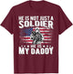My Daddy Is A Soldier Hero Proud Military Daughter Son Gifts T-Shirt - T-Shirt | Maroon