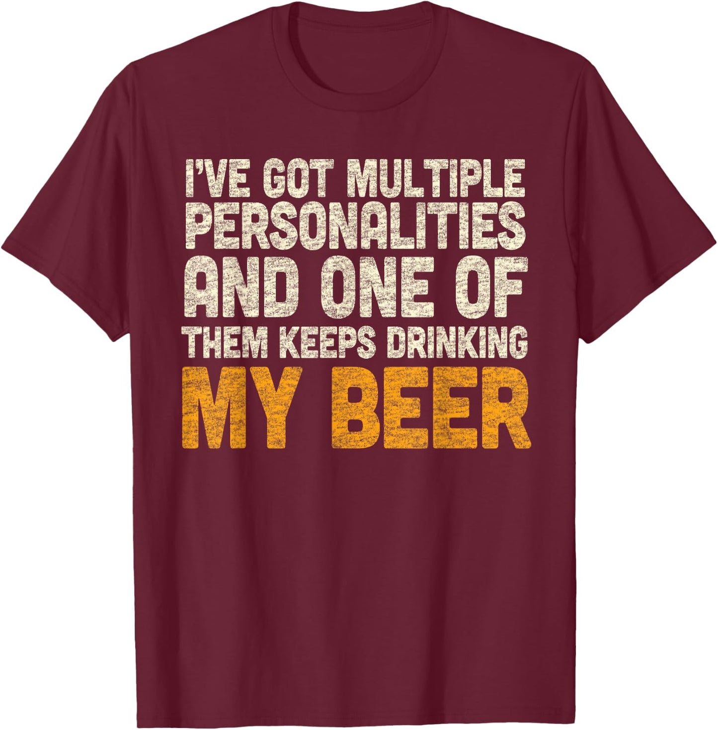 Funny Beer Drinking Shirt Multiple Personalities T-Shirt - T-Shirt | Maroon