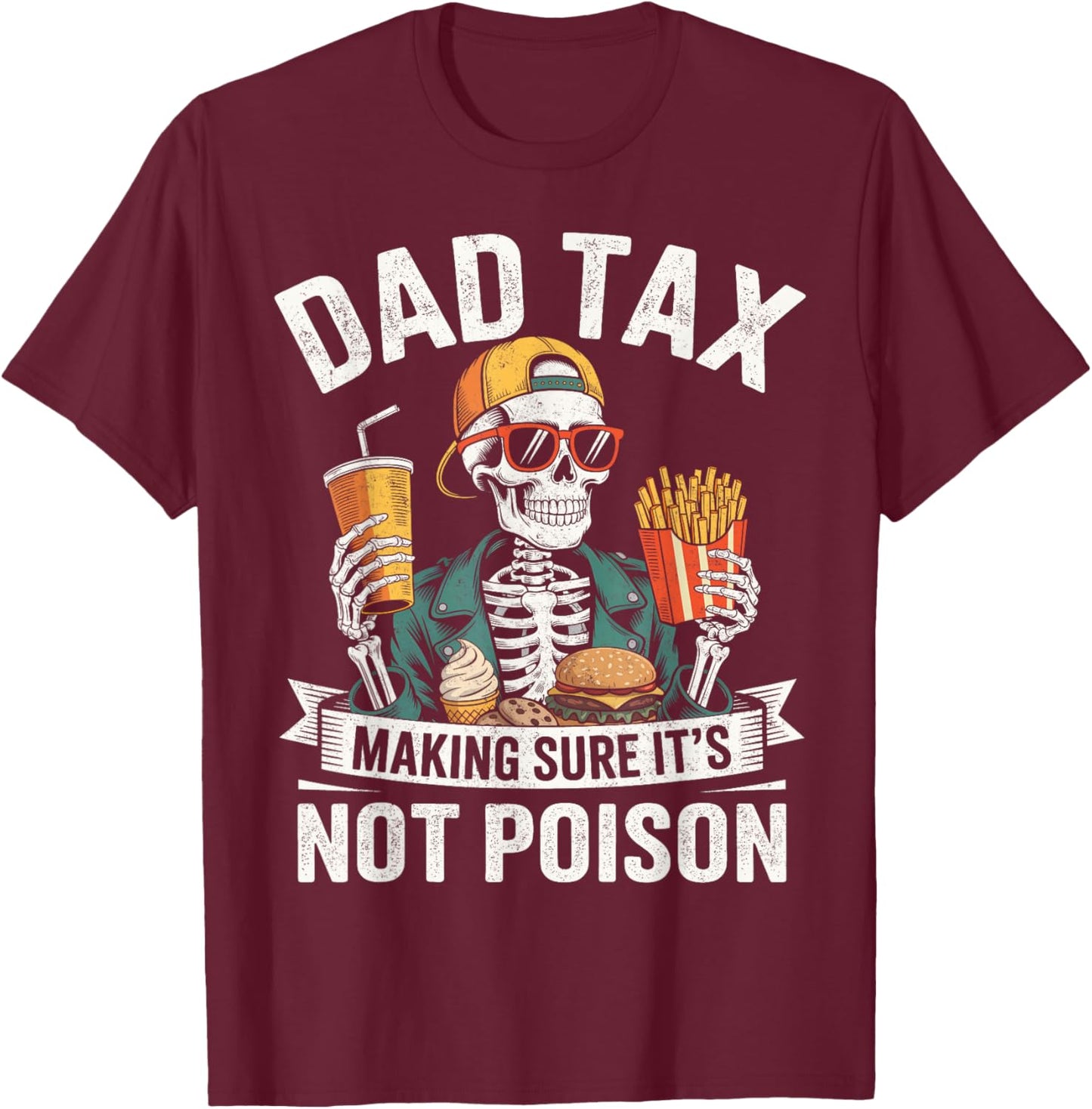 Dad Tax Making Sure It's Not Poison Funny Father’s Day Men T-Shirt - T-Shirt | Maroon