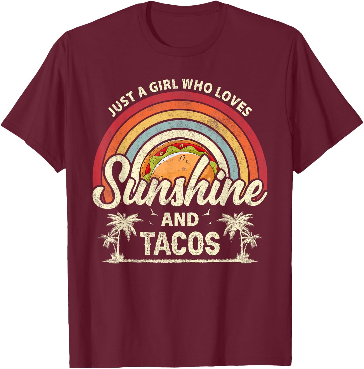 Just A Girl Who Loves Sunshine And Tacos T-Shirt - T-Shirt | Maroon