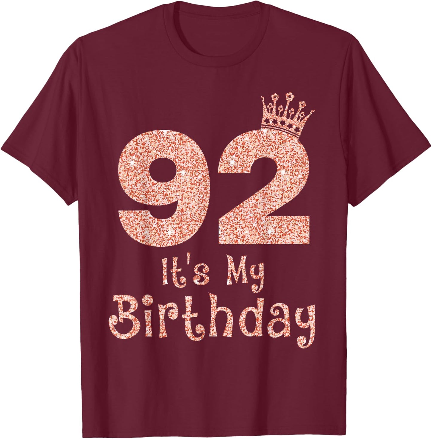 92 It's My Birthday 92 Years Old Happy 92nd Birthday Girl T-Shirt - T-Shirt | Maroon