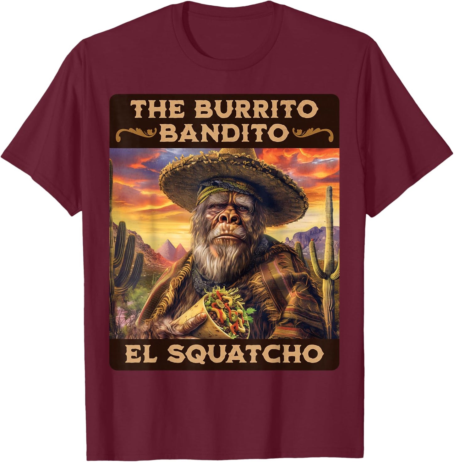 The Burrito Bandito, Bigfoot, Sasquatch, and El Squatcho T-Shirt - T-Shirt | Maroon