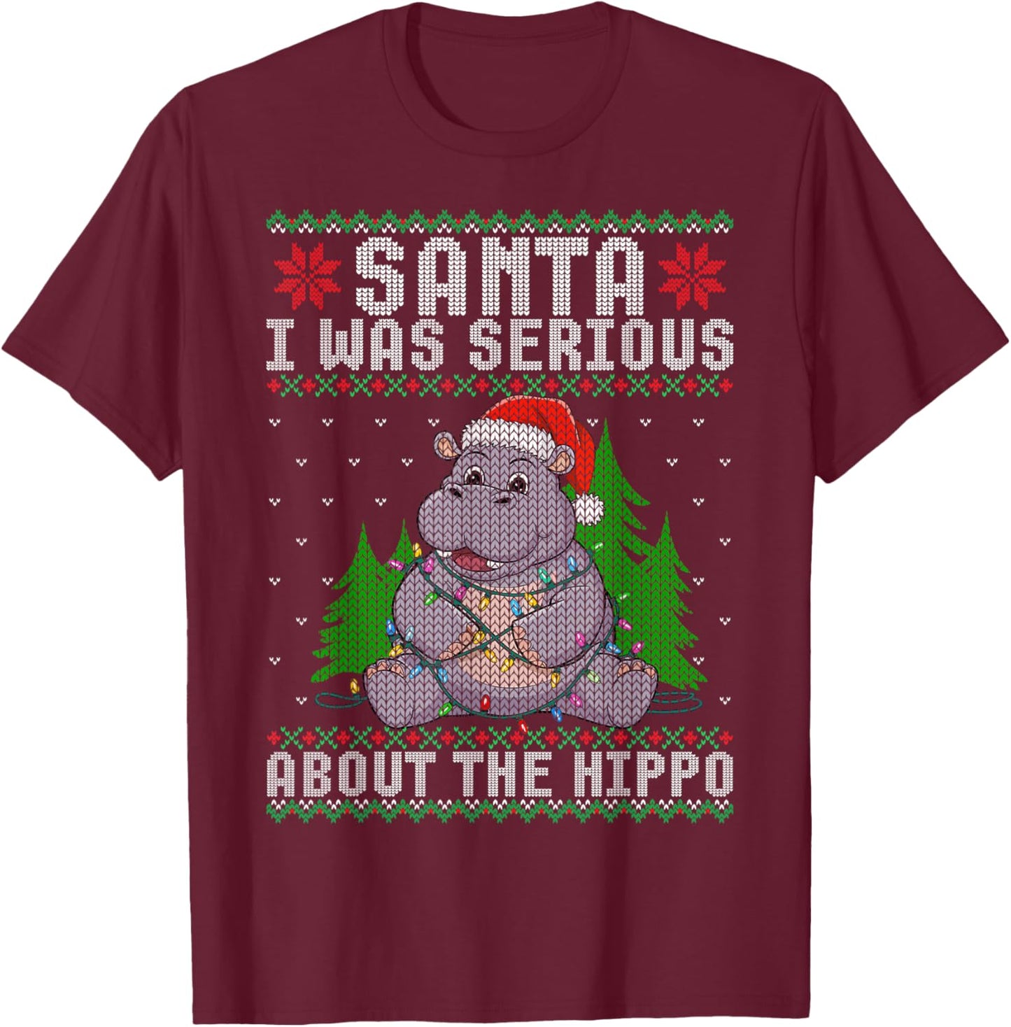 Santa I Was Serious About the Hippo Xmas Ugly Christmas T-Shirt - T-Shirt | Maroon
