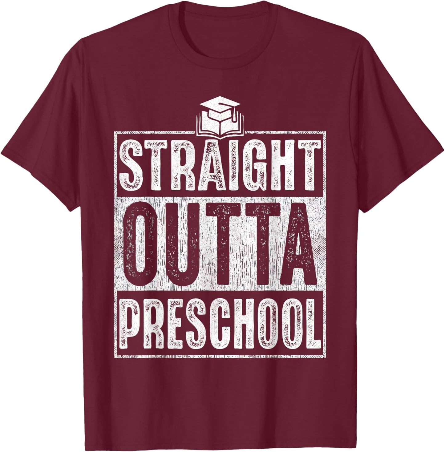 Straight Outta Preschool Graduation 2026 Class Gifts Funny T-Shirt - T-Shirt | Maroon