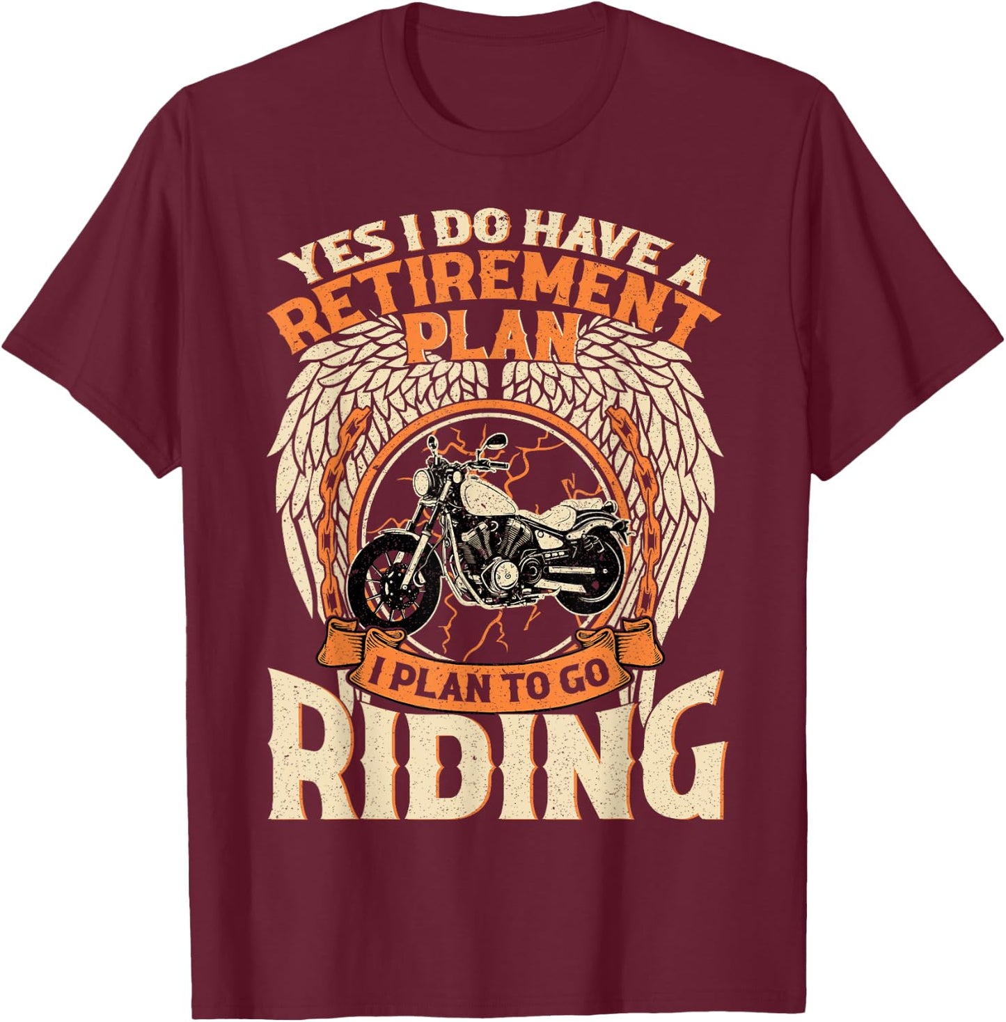 Yes I Do Have A Retirement Plan I Plan To Go Riding Biker T-Shirt - T-Shirt | Maroon