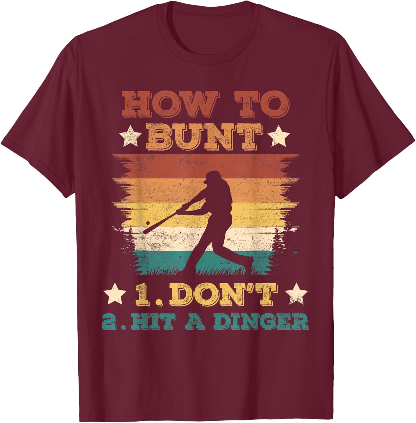 How To Bunt Don't Hit A Dinger Funny Baseball Softball T-Shirt - T-Shirt | Maroon