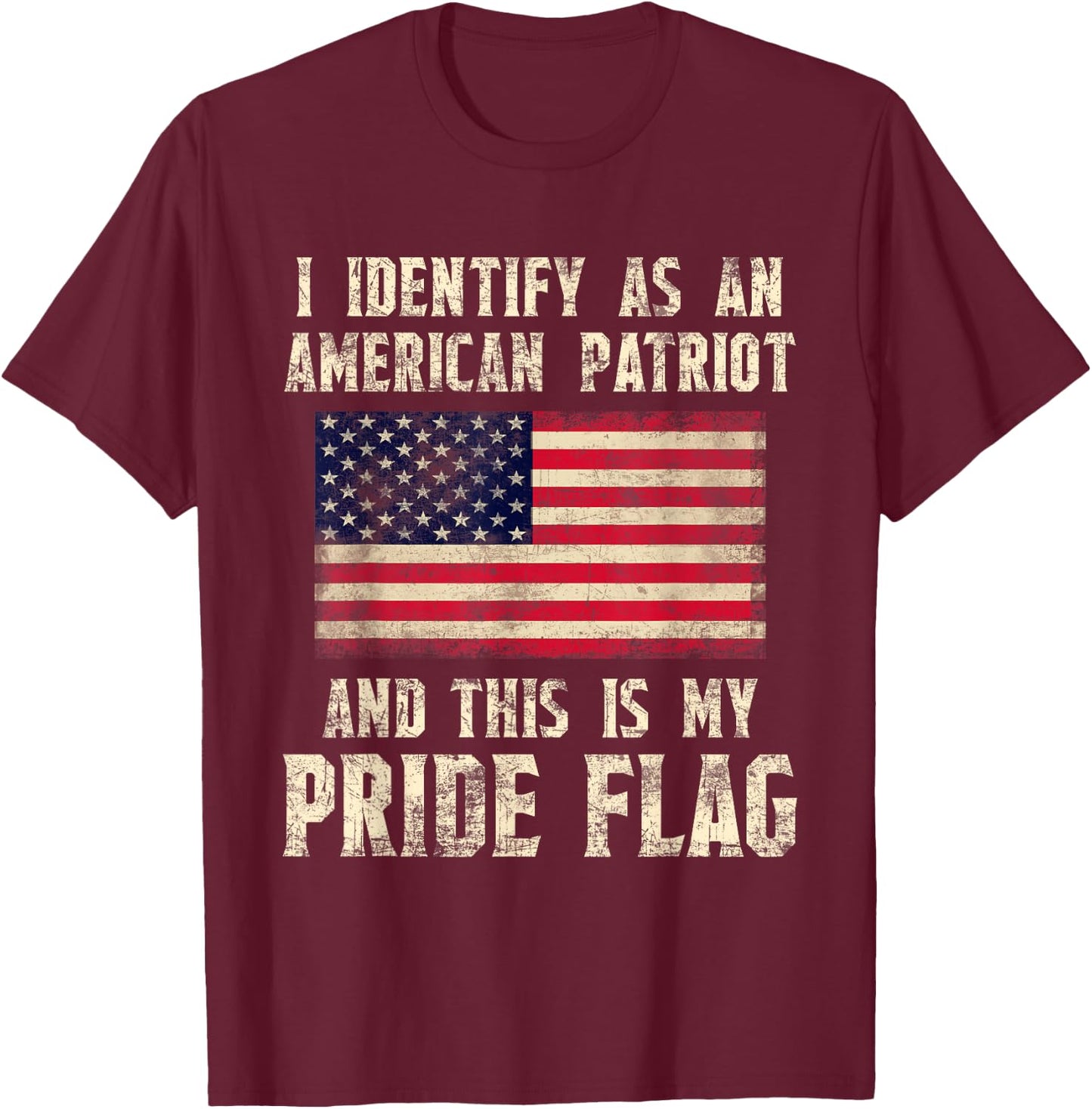 I Identify As An American Patriot This Is My Pride Flag T-Shirt - T-Shirt | Maroon