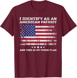 I Identify As an American Patriot and This is My Pride Flag T-Shirt - T-Shirt | Maroon