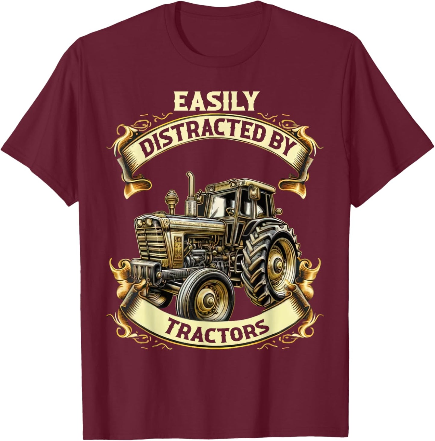 Cool Easily Distracted by Tractors Fun Farmer & Farming Gift T-Shirt - T-Shirt | Maroon