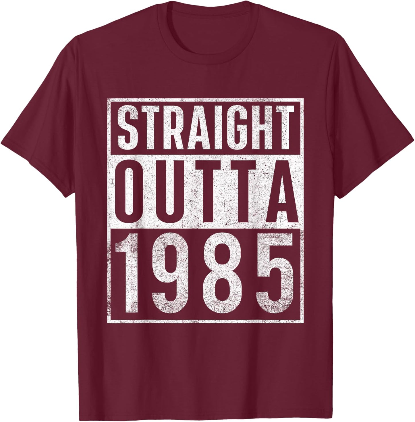 Straight Outta 1985 Year of Birth Birthday T-Shirt - T-Shirt | Maroon