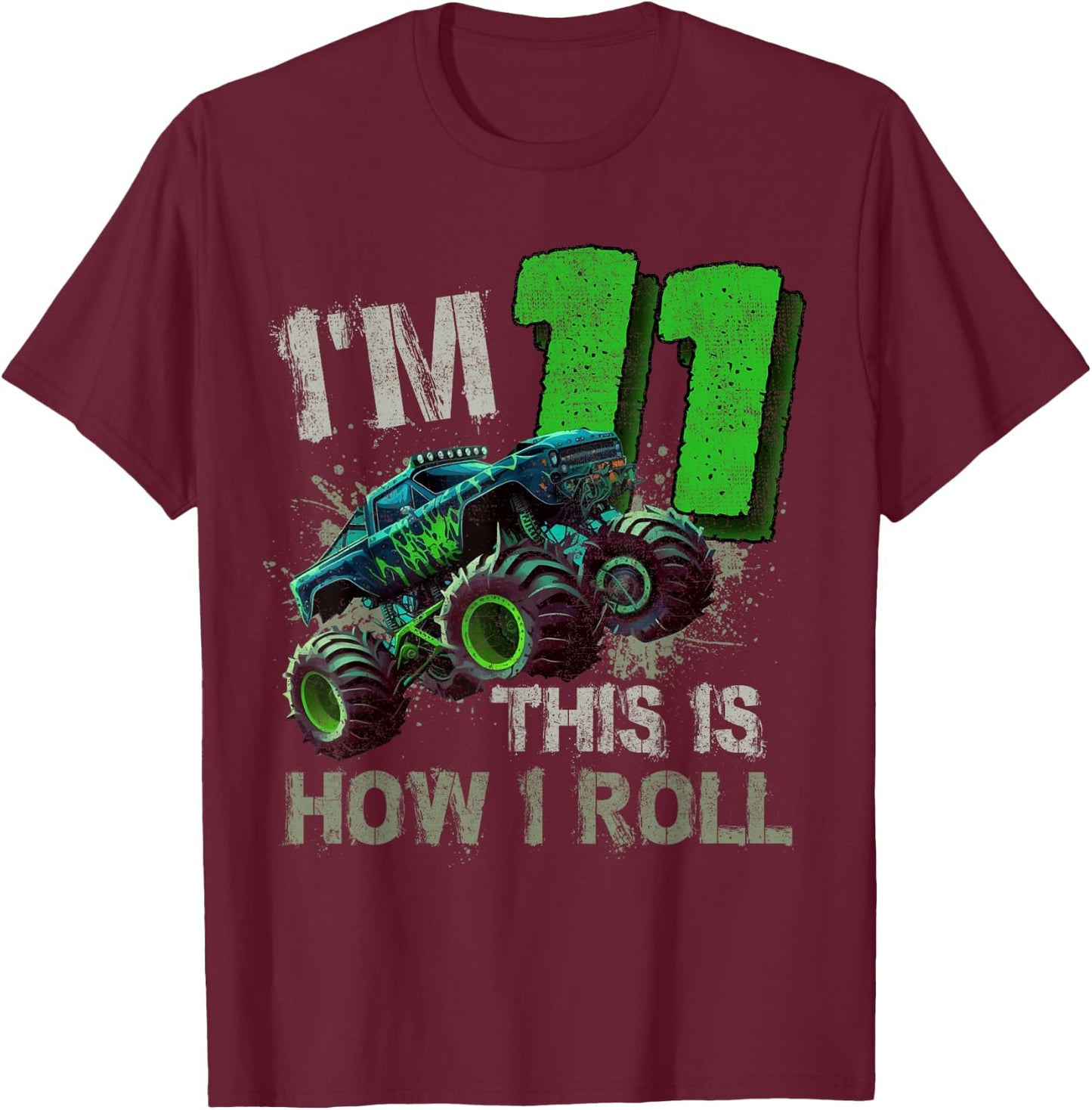 I'm 11 This Is How I Roll Monster Truck Birthday 11 Year Old T-Shirt - T-Shirt | Maroon