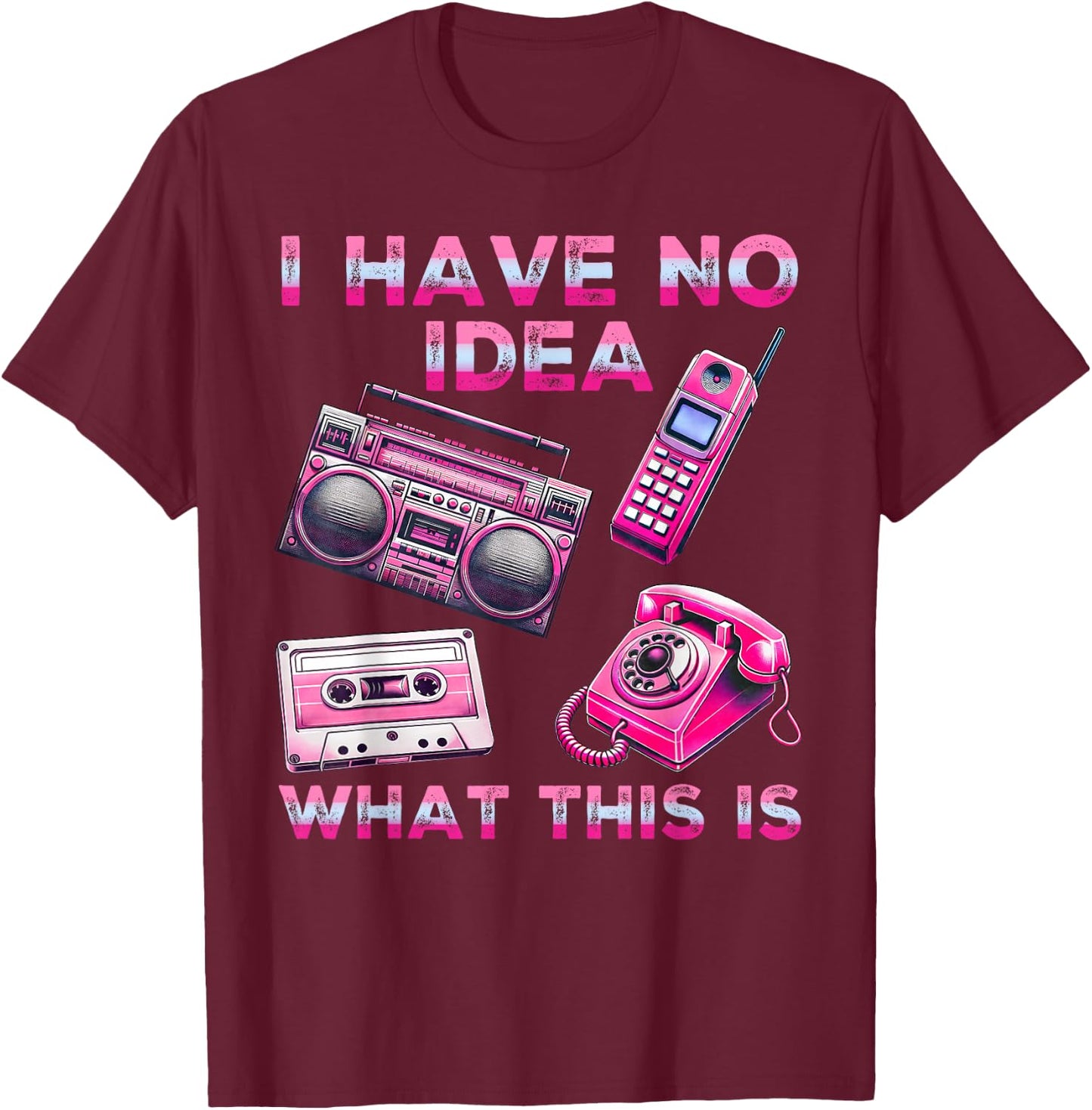 I Have No Idea What This Is Men Women Kid 70s 80s 90s Outfit T-Shirt - T-Shirt | Maroon