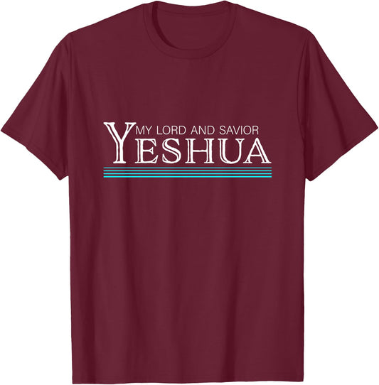 My Lord and Savior Yeshua Jesus T-Shirt - T-Shirt | Maroon