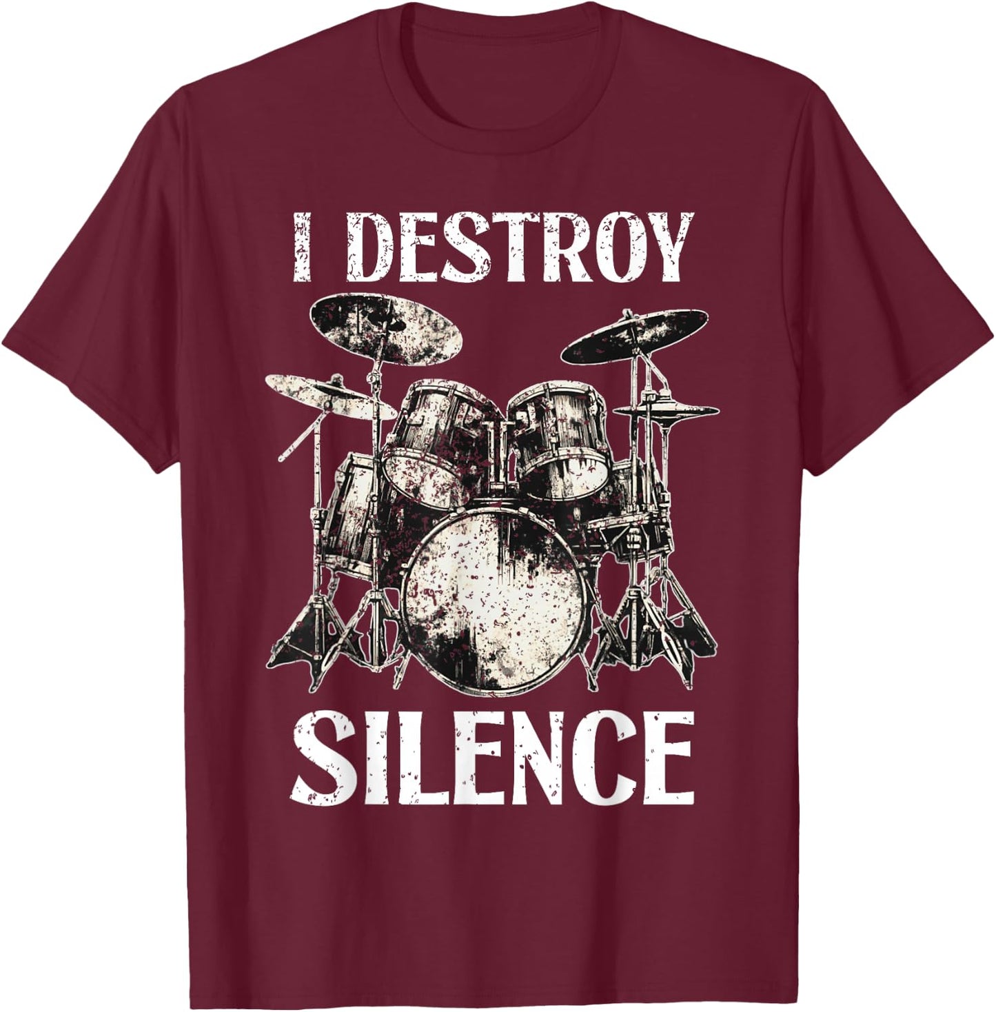 Funny Drummer Saying I Destroy Silence Drum Set Drums T-Shirt - T-Shirt | Maroon