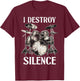 Funny Drummer Saying I Destroy Silence Drum Set Drums T-Shirt - T-Shirt | Maroon