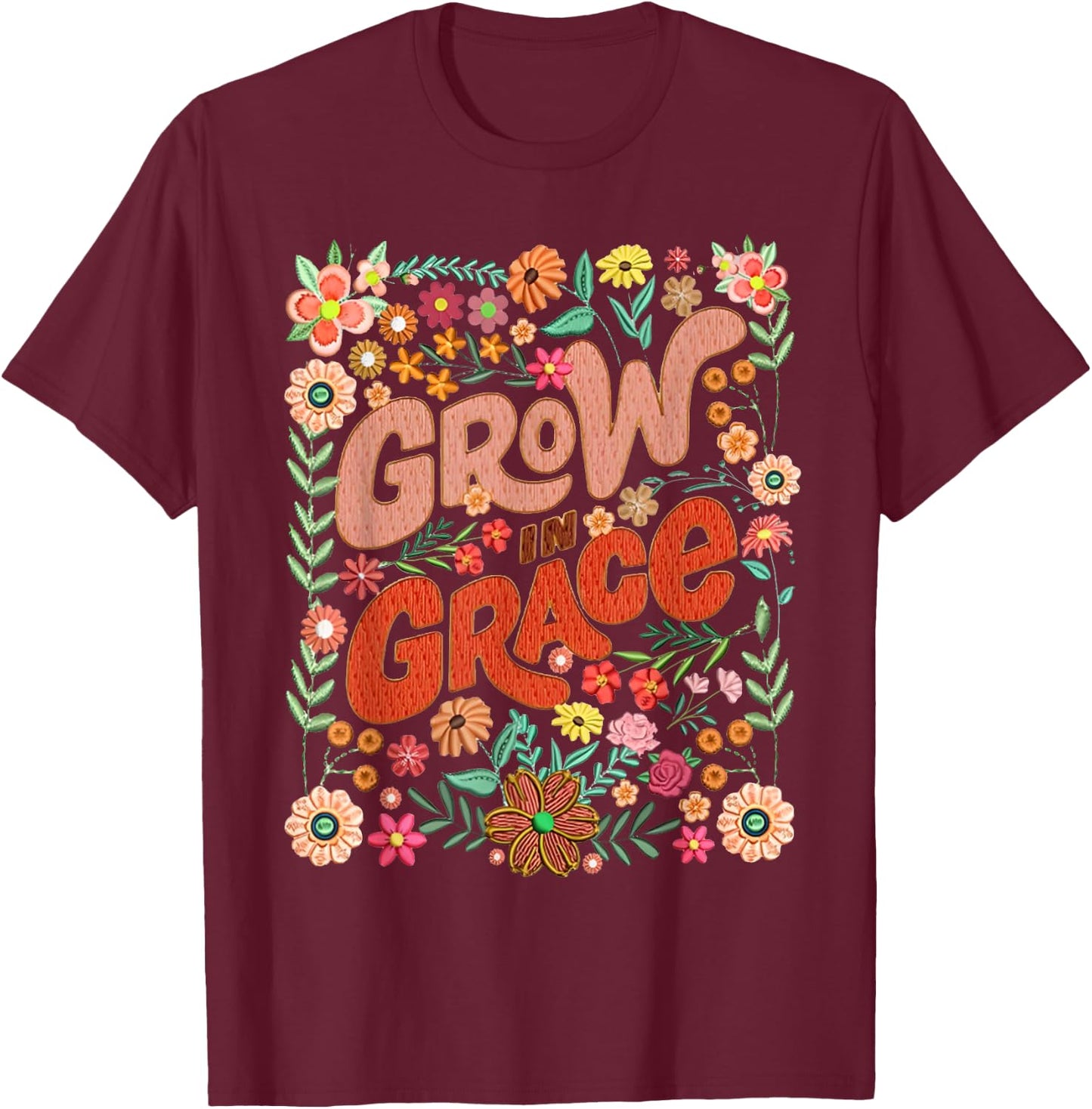 Grow In Grace Floral Christian Bible Verse Religious Faith T-Shirt - T-Shirt | Maroon