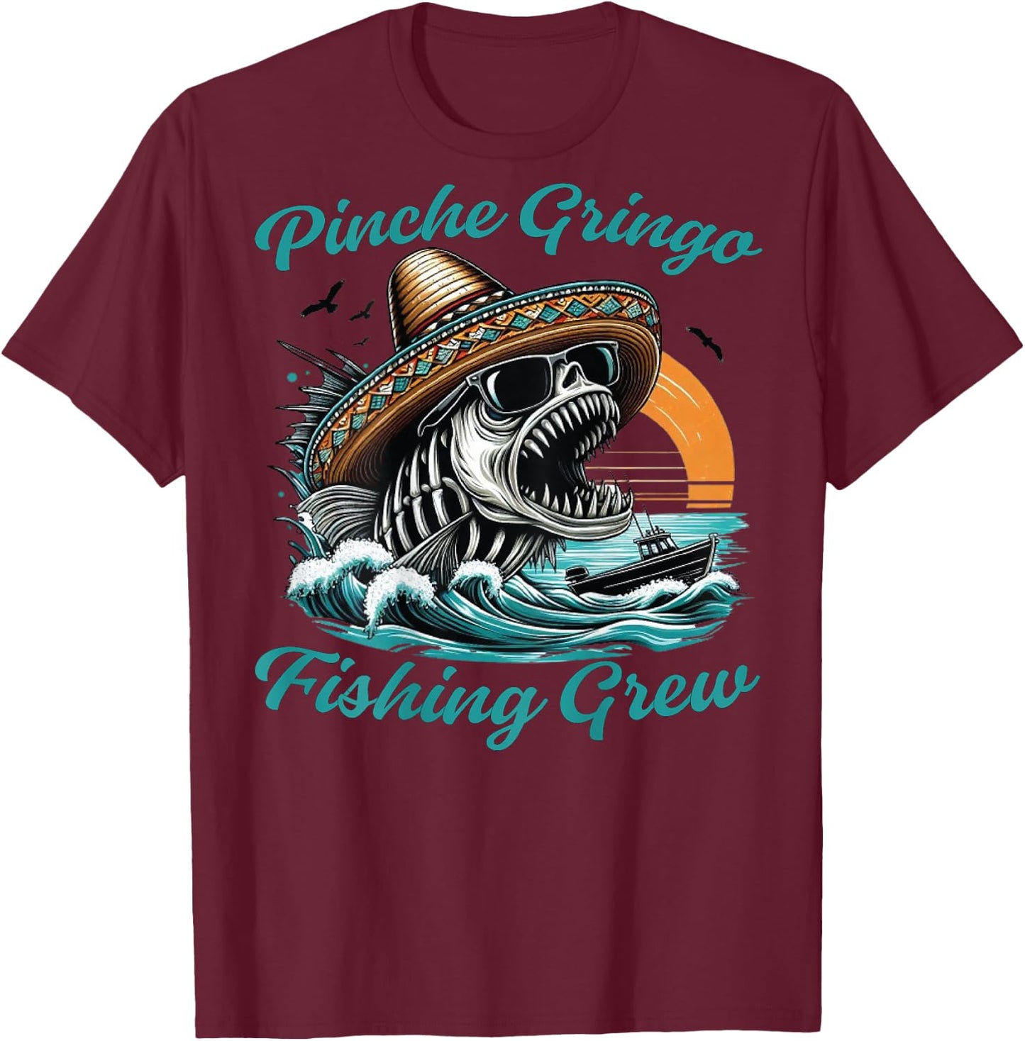 Pinche Gringo Fishing Crew (on back) T-Shirt - T-Shirt | Maroon