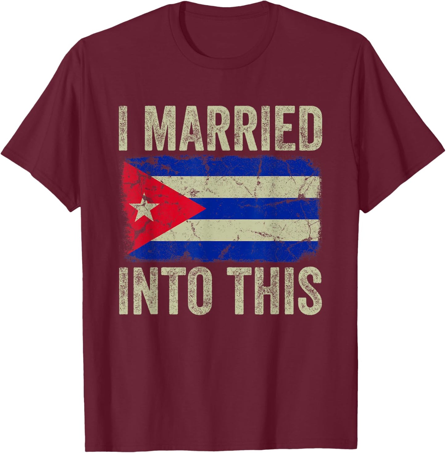 I Married Into This Cuban Flag Funny In Law Wedding Photo T-Shirt - T-Shirt | Maroon