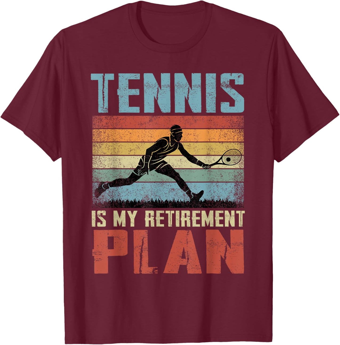 Tennis Is My Retirement Plan Retired Tennis T-Shirt - T-Shirt | Maroon
