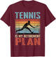 Tennis Is My Retirement Plan Retired Tennis T-Shirt - T-Shirt | Maroon