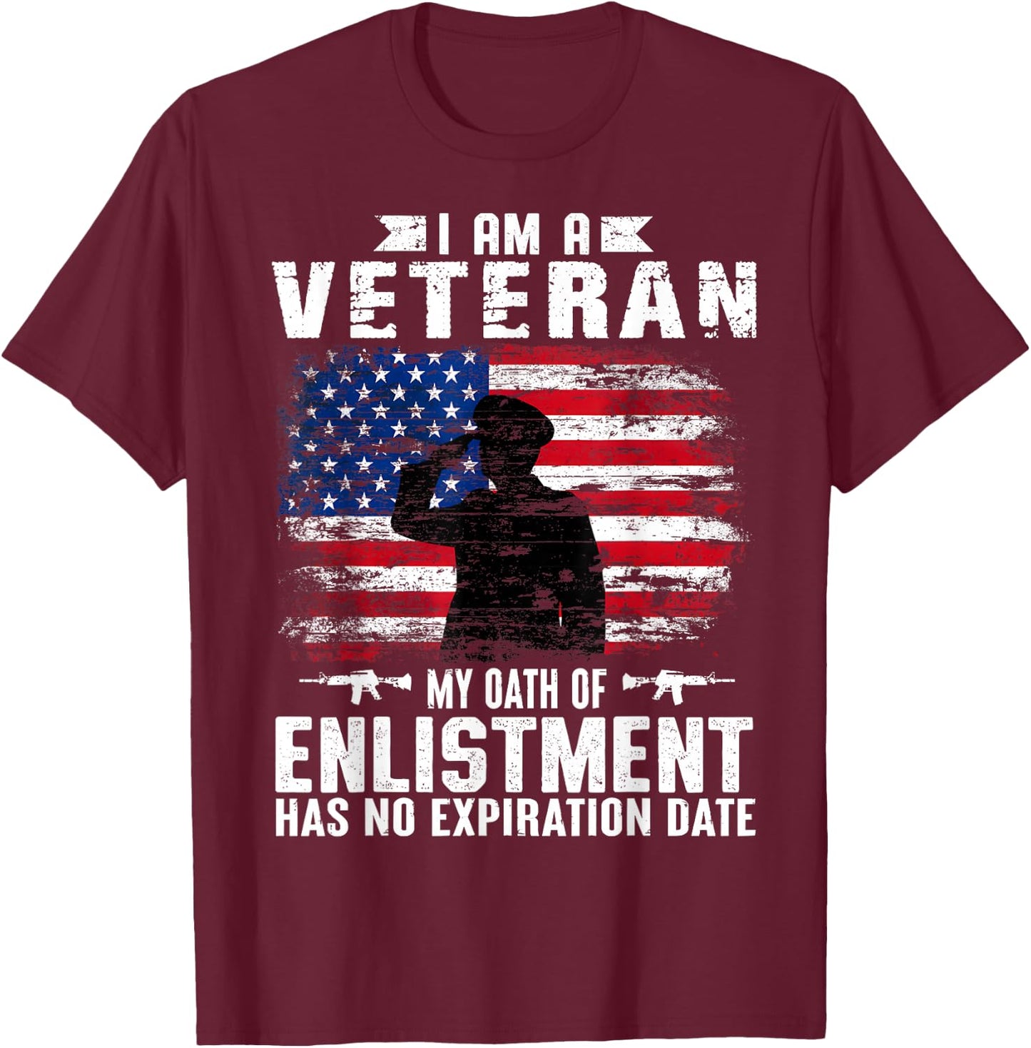Support Military Veterans I Am A Veteran My Oath Of Enlistment Has No Expiration Date , Small, Black T-Shirt - T-Shirt | Maroon