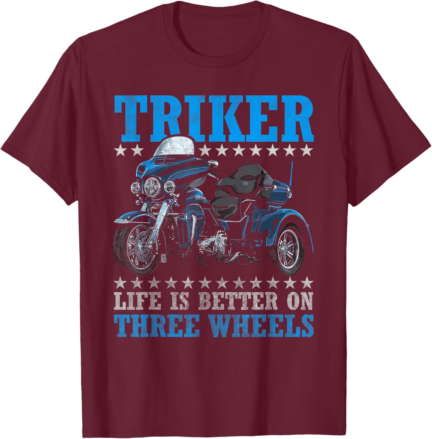 Triker - Life Is Better On Three Wheels - Motorcycle Trike T-Shirt - T-Shirt | Maroon