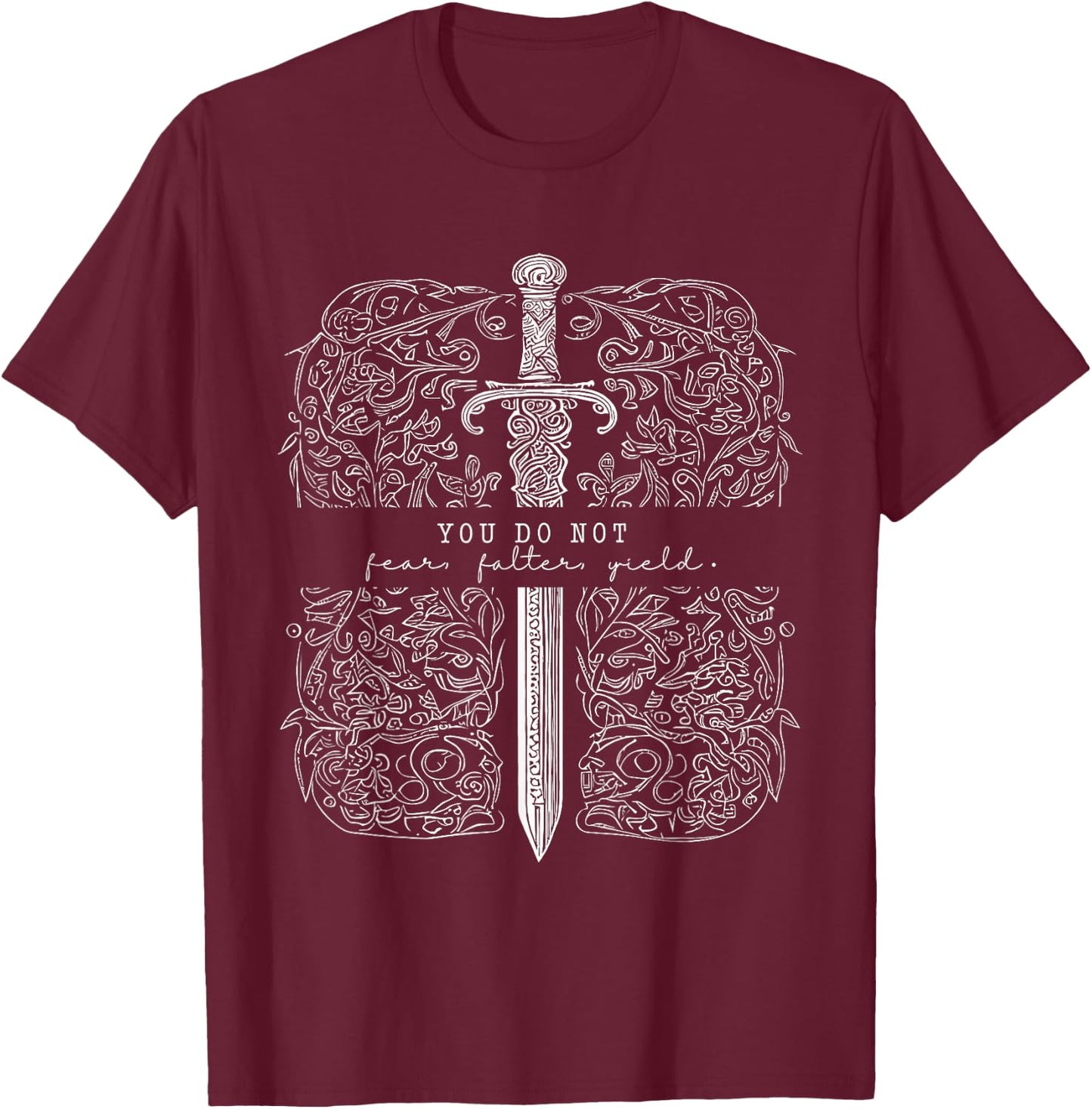 Vintage You Do Not Fear You Do Not Falter You Do Not Yield T-Shirt - T-Shirt | Maroon