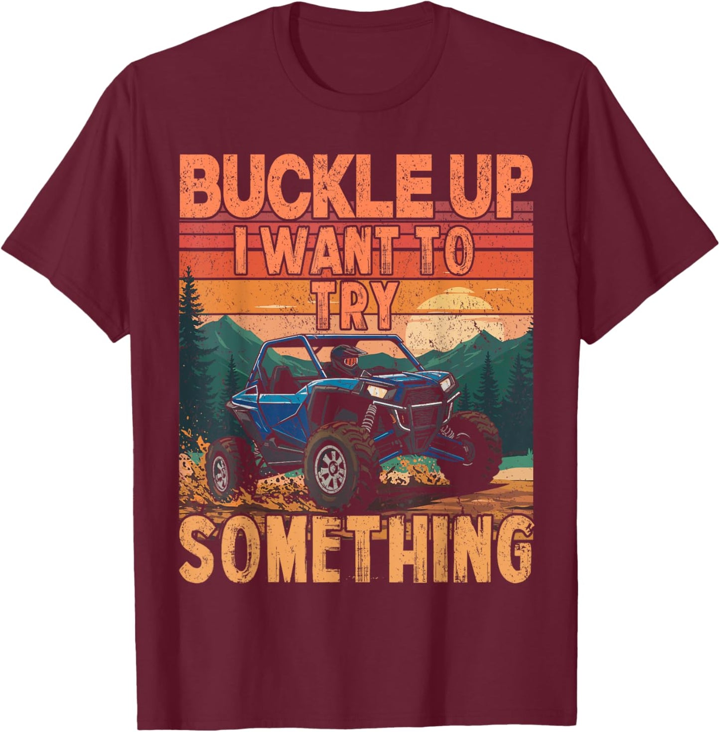 UTV funny buckle up i want to try something UTV retro T-Shirt - T-Shirt | Maroon