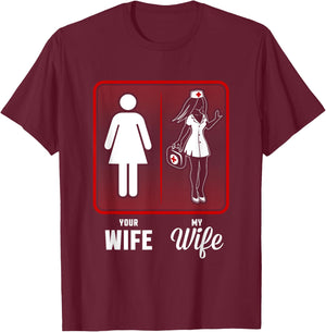 Your Wife, My Wife The Nurse T-Shirt - T-Shirt | Maroon