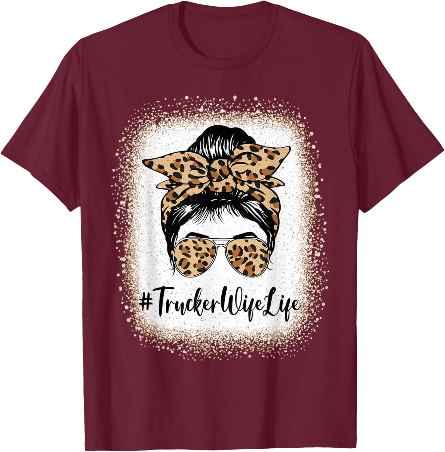 Trucker Wife Life Bleached Leopard Messy Bun Mother's day T-Shirt - T-Shirt | Maroon