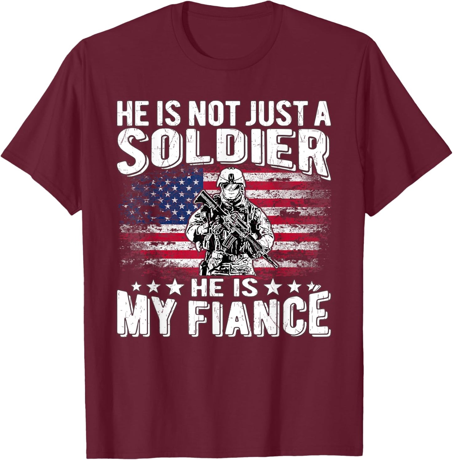 He Is Not Just A Soldier He Is My Fiance Proud Army Fiancee T-Shirt - T-Shirt | Maroon