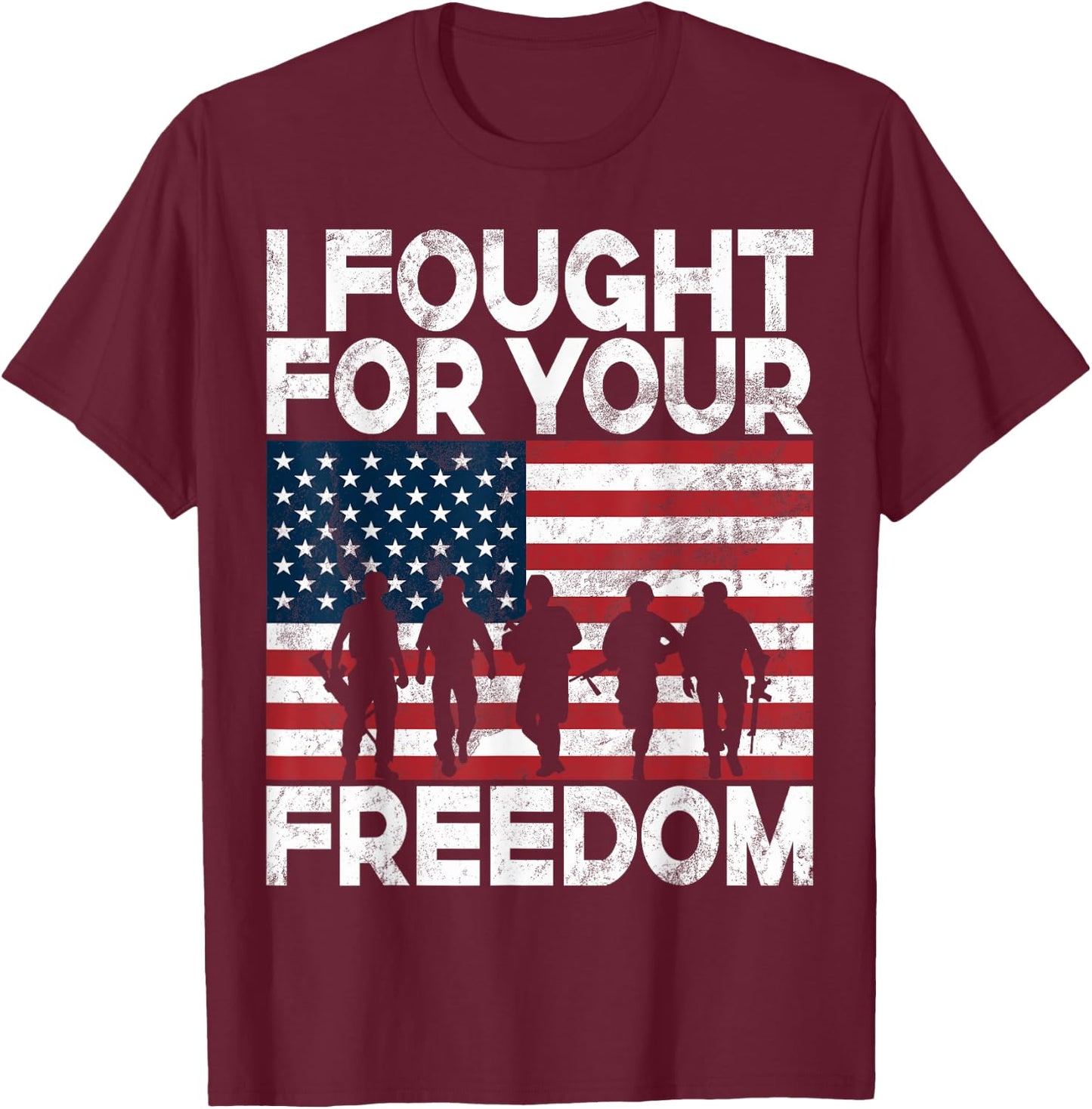 I Fought for Your Freedom Veteran T-Shirt - T-Shirt | Maroon