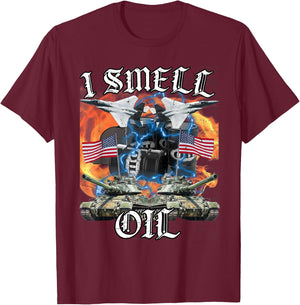 I Smell Oil Funny America Wants Oil Meme Patriotic T-Shirt - T-Shirt | Maroon